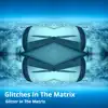 Glitches In The Matrix - Glitter in the Matrix